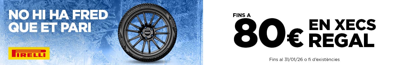 Fins a 80€ en xecs regal per la compra de pneumatics Pirelli d'hivern o 4 estacions